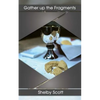Gather up the Fragments: The poetry of Shelby Scott - Paperback