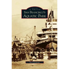 San Francisco's Aquatic Park - Hardcover