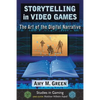 Storytelling in Video Games: The Art of the Digital Narrative - Paperback