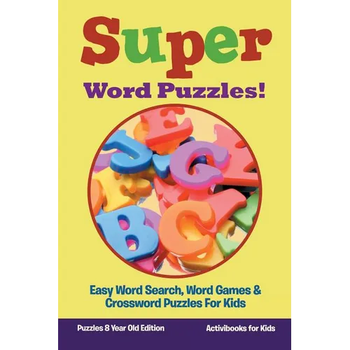Super Word Puzzles! Easy Word Search, Word Games & Crossword Puzzles For Kids - Puzzles 8 Year Old Edition - Paperback
