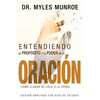 Entendiendo El Propósito Y El Poder de la Oración: Cómo Llamar Al Cielo a la Tierra (Spanish Language Edition, Understanding Purpose & Power of Prayer - Paperback
