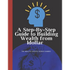 A Step-By-Step Guide to Building Wealth from 1dollar: the wealth choice dennis kimbro: generational wealth beginner's business: black wealth - Paperback
