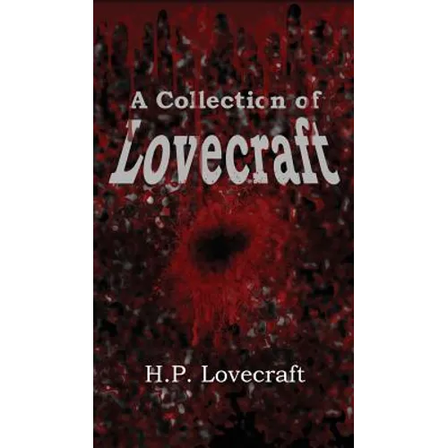 A Collection of Lovecraft: Fourteen Tales of Terror and the Supernatural - Hardcover