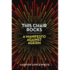 This Chair Rocks: A Manifesto Against Ageism - Hardcover