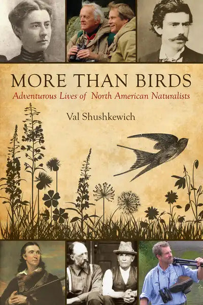 More Than Birds: Adventurous Lives of North American Naturalists - Paperback