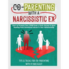 Co-Parenting with a Narcissistic Ex: How to Protect Your Child From a Toxic Parent & Start Healing From Emotional Abuse in Your Relationship. Tips and - Hardcover