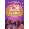 We Write the Letters That Heal: Uncovered - Paperback