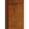 The Rise of Our East African Empire - Paperback