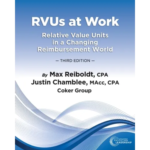 RVUs at Work: Relative Value Units in a Changing Reimbursement World, 3rd Edition - Paperback
