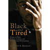 Black and Tired: Essays on Race, Politics, Culture, and International Development - Hardcover