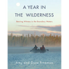 A Year in the Wilderness: Bearing Witness in the Boundary Waters - Paperback