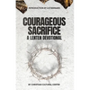 Courageous Sacrifice: A Lenten Devotional - Paperback