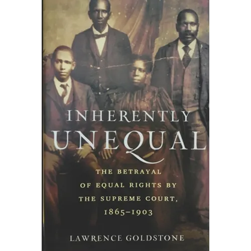 Inherently Unequal: The Betrayal of Equal Rights by the Supreme Court, 1865-1903 - Paperback