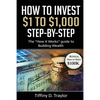 How to Invest $1 to $1,000: The "How it Works" guide to Building Wealth - Paperback