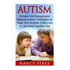 Autism: Simple And Inexpensive Natural Autism Therapies To Help Your Autistic Child Live A Calm And Healthy Life - Paperback