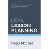 Lean Lesson Planning: A practical approach to doing less and achieving more in the classroom - Paperback