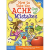 How to Take the Ache Out of Mistakes - Paperback