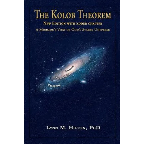 The Kolob Theorem, New Edition with Added Chapter: A Mormon's View of God's Starry Universe - Paperback