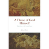 A Flame of God Himself: Reflections on the Song of Songs - Paperback