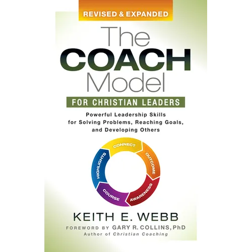 The Coach Model for Christian Leaders: Powerful Leadership Skills for Solving Problems, Reaching Goals, and Developing Others - Paperback