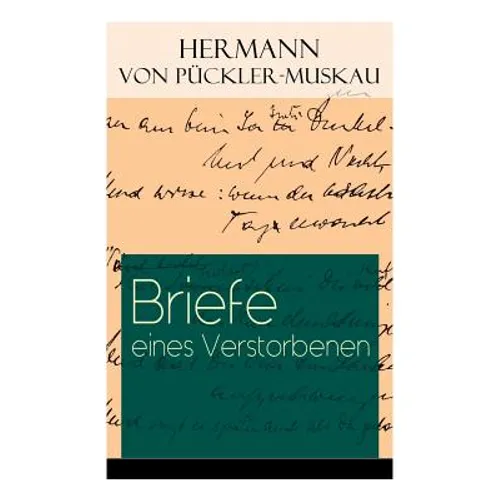 Briefe eines Verstorbenen: Reisetagebuch aus Deutschland, Holland, England, Wales, Irland und Frankreich - Paperback