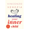 Healing Your Inner Child: Reclaiming your Little Child That is Wounded Within You, Overcome Trauma and Let Go of the Past to Find Peace - Paperback