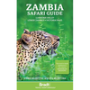 Zambia Safari Guide: Luangwa Valley - Lower Zambezi - Victoria Falls - Paperback