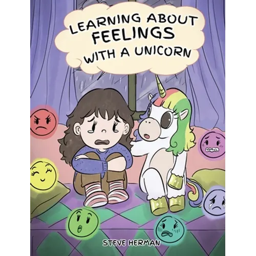 Learning about Feelings with a Unicorn: A Cute and Fun Story to Teach Kids about Emotions and Feelings. - Hardcover