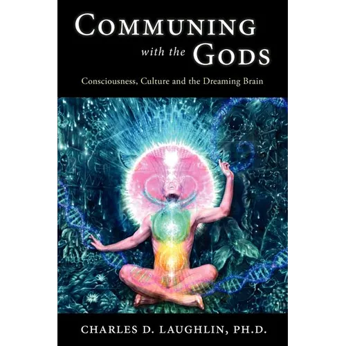 Communing with the Gods: Consciousness, Culture and the Dreaming Brain - Paperback