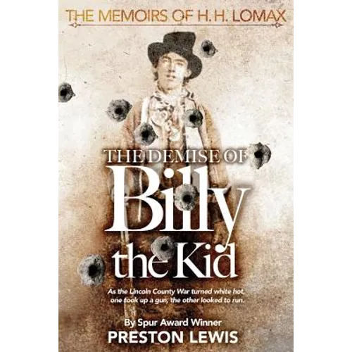 The Demise of Billy the Kid: Book One of The Memoirs of H.H. Lomax - Paperback