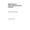 Kentucky Colonization in Texas - Paperback