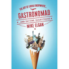 Gastronomad: The Art of Living Everywhere and Eating Everything - Paperback