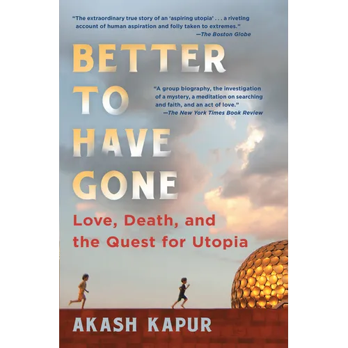 Better to Have Gone: Love, Death, and the Quest for Utopia - Paperback