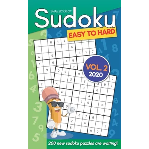 Small Book Of Sudoku Easy To Hard Vol. 2 2020: 200 New Sudoku Puzzles For Adults - Pocket Size - Paperback