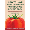 How to have a green thumb without an aching back: A new method of mulch gardening - Hardcover