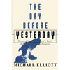 The Day Before Yesterday: Reconsidering America's Past, Rediscovering the Present - Paperback