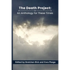 The Death Project: An Anthology for These Times - Paperback
