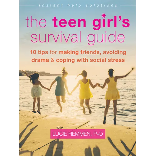 The Teen Girl's Survival Guide: Ten Tips for Making Friends, Avoiding Drama, and Coping with Social Stress - Paperback