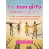 The Teen Girl's Survival Guide: Ten Tips for Making Friends, Avoiding Drama, and Coping with Social Stress - Paperback