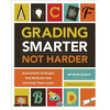 Grading Smarter, Not Harder: Assessment Strategies That Motivate Kids and Help Them Learn - Paperback