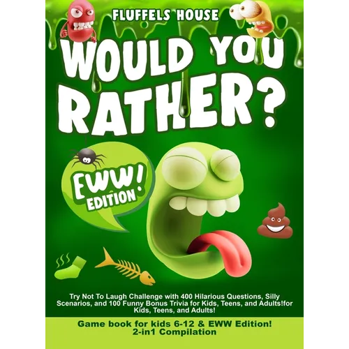 Would You Rather Game Book for Kids 6-12 & EWW Edition!: 2-in-1 Compilation - Try Not To Laugh Challenge with 400 Hilarious Questions, Silly Scenarios - Hardcover