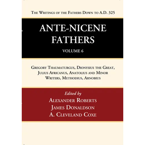 Ante-Nicene Fathers: Translations of the Writings of the Fathers Down to A.D. 325, Volume 6 - Hardcover