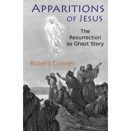 Apparitions of Jesus: The Resurrection as Ghost Story - Paperback