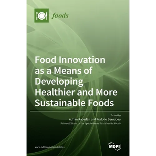 Food Innovation as a Means of Developing Healthier and More Sustainable Foods - Hardcover