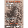 He Ain't Heavy, He's My Brother: Guns, Girls, & Gambling in East Texas - Paperback