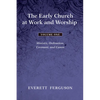 The Early Church at Work and Worship - Volume 1: Ministry, Ordination, Covenant, and Canon - Hardcover