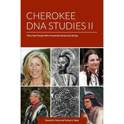 Cherokee DNA Studies II: More Real People Who Proved the Geneticists Wrong - Paperback