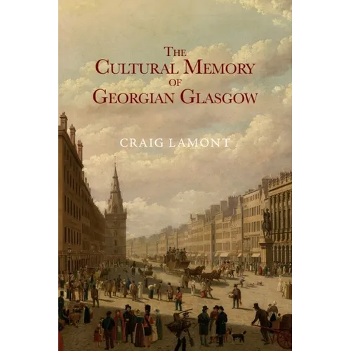 The Cultural Memory of Georgian Glasgow - Paperback