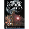 Haunted Guthrie, Oklahoma - Paperback