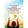 Developing A High Performing Student: A Guide for Students and Parents for Academic Success Based on the Advice of Parents and Teachers of High Academ - Hardcover
